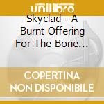 Skyclad - A Burnt Offering For The Bone Idol cd