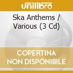 Ska Anthems / Various (3 Cd) cd