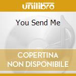 You Send Me cd musicale