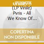 (LP Vinile) Pvris - All We Know Of Heaven All We Need Of Hell vinile