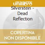 Silverstein - Dead Reflection cd musicale di Silverstein
