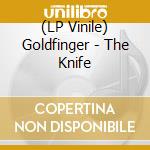 (LP Vinile) Goldfinger - The Knife lp vinile di Goldfinger