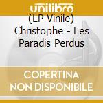 (LP Vinile) Christophe - Les Paradis Perdus vinile