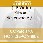 (LP Vinile) Kilbox - Neverwhere / Cousin Of Zilch vinile