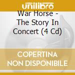 War Horse - The Story In Concert (4 Cd) cd