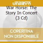 War Horse: The Story In Concert (3 Cd) cd