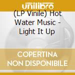 (LP Vinile) Hot Water Music - Light It Up vinile