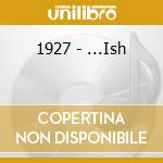 1927 - ...Ish cd