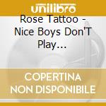 Rose Tattoo - Nice Boys Don'T Play Rock'N'Roll cd