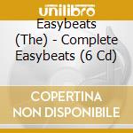 Easybeats (The) - Complete Easybeats (6 Cd) cd musicale di Easybeats (The)
