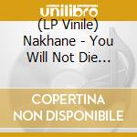 (LP Vinile) Nakhane - You Will Not Die (Lp+Cd) vinile