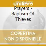 Prayers - Baptism Of Thieves cd