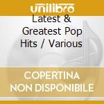 Latest & Greatest Pop Hits / Various cd musicale di Union Square