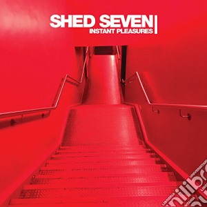 (LP Vinile) Shed Seven - Instant Pleasures lp vinile di Seven Shed
