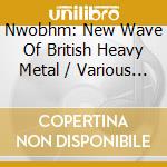 Nwobhm: New Wave Of British Heavy Metal / Various (2 Cd) cd musicale
