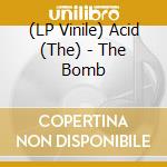 (LP Vinile) Acid (The) - The Bomb lp vinile di Acid (The)