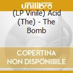 (LP Vinile) Acid (The) - The Bomb vinile