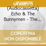 (Audiocassetta) Echo & The Bunnymen - The Stars. The Oceans & The Moon cd musicale di Echo & The Bunnymen