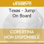 Texas - Jump On Board cd