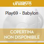 Play69 - Babylon cd musicale di Play69