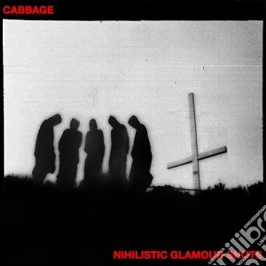 Cabbage - Nihilistic Glamour Shots cd musicale di Cabbage