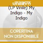 (LP Vinile) My Indigo - My Indigo lp vinile di My Indigo