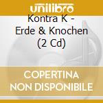 Kontra K - Erde & Knochen (2 Cd) cd musicale di Kontra K