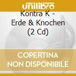 Kontra K - Erde & Knochen (2 Cd) cd