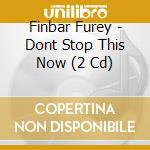Finbar Furey - Dont Stop This Now (2 Cd)