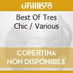 Best Of Tres Chic / Various cd musicale