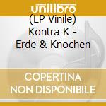 (LP Vinile) Kontra K - Erde & Knochen vinile
