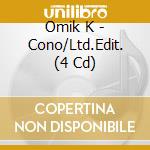Omik K - Cono/Ltd.Edit. (4 Cd) cd musicale di Omik K