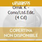 Omik K - Cono/Ltd.Edit. (4 Cd) cd