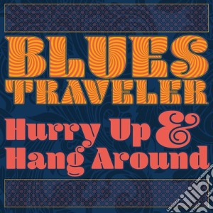 (LP Vinile) Blues Traveler - Hurry Up & Hang Around lp vinile di Blues Traveler