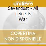 Sevendust - All I See Is War cd