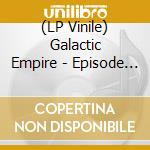 (LP Vinile) Galactic Empire - Episode Ii lp vinile di Galactic Empire