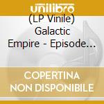 (LP Vinile) Galactic Empire - Episode Ii vinile