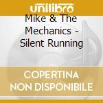 Mike & The Mechanics - Silent Running cd