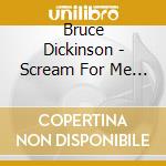 Bruce Dickinson - Scream For Me Sarajevo cd musicale di Bruce Dickinson
