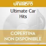 Ultimate Car Hits cd musicale di Various Artists