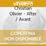 Christian Olivier - After / Avant cd musicale di Christian Olivier