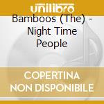 Bamboos (The) - Night Time People cd