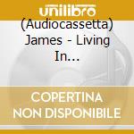 (Audiocassetta) James - Living In Extraordinary Times cd