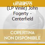 (LP Vinile) John Fogerty - Centerfield vinile