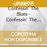 Confessin' The Blues - Confessin' The Blues cd musicale di Confessin' The Blues