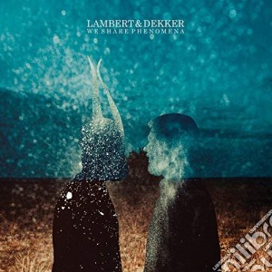 Lambert & Dekker - We Share Phenomena cd musicale di Lambert & Dekker