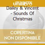 Dailey & Vincent - Sounds Of Christmas cd musicale di Dailey & Vincent