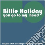 Billie Holiday - You Go To My Head