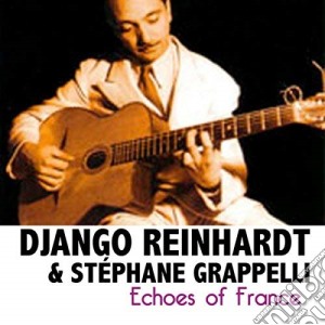 Django Reinhardt & Stephane Grappelli - Echoes Of France cd musicale di Django Reinhardt