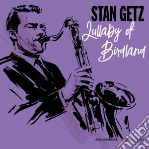 Stan Getz - Lullaby Of Birdland cd musicale di Stan Getz